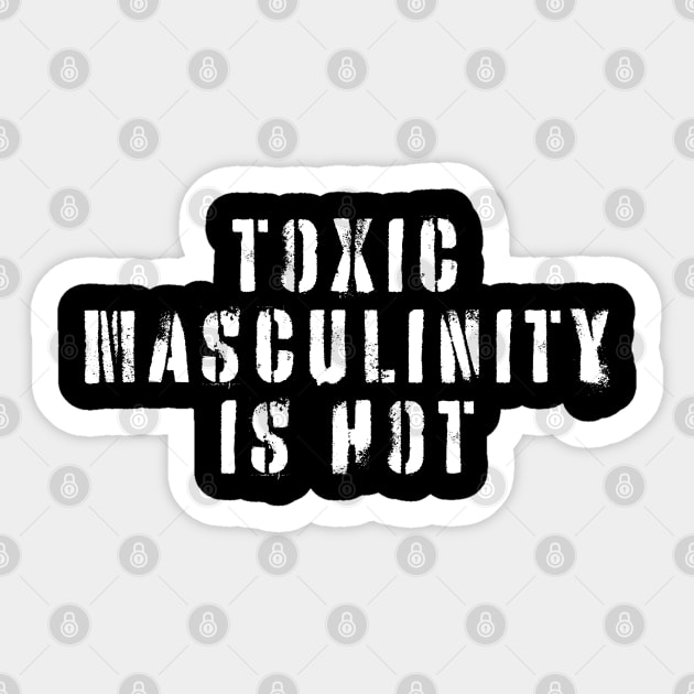 Toxic Masculinity Is Hot Sticker by hippohost